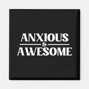 Anxious And Awesome Magnet
