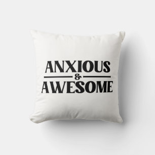 Anxious And Awesome Throw Pillow