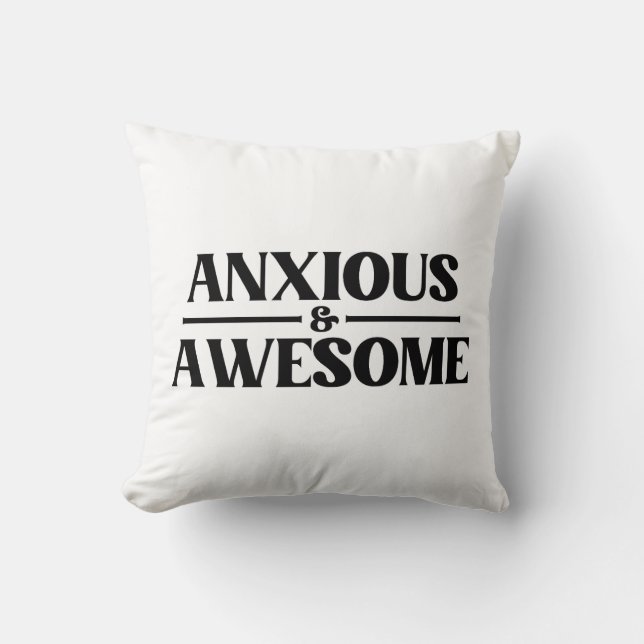 Anxious And Awesome Throw Pillow (Front)