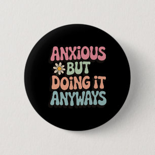 Anxious But Doing It Anyways _2  2 Inch Round Button
