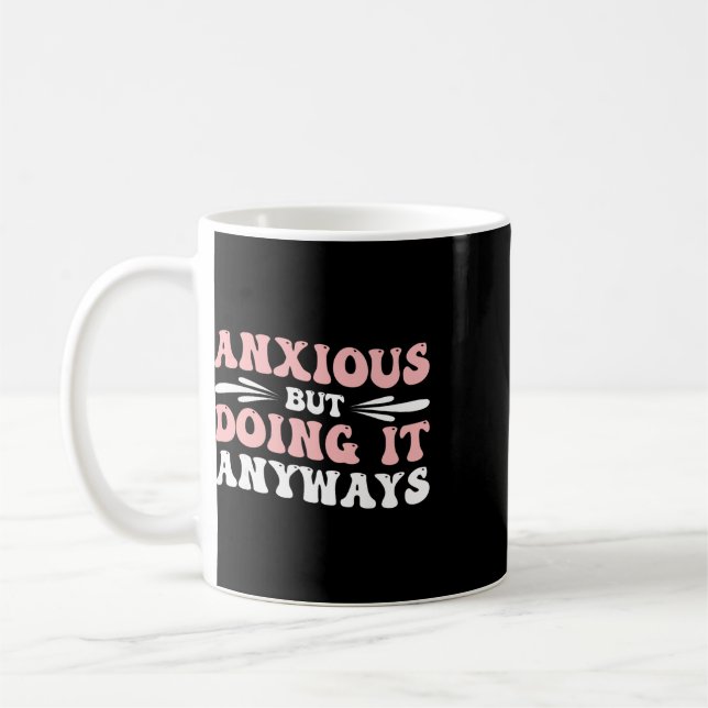 Anxious But Doing It Anyways  Coffee Mug (Left)