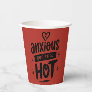 Anxious But Hot Paper Cups