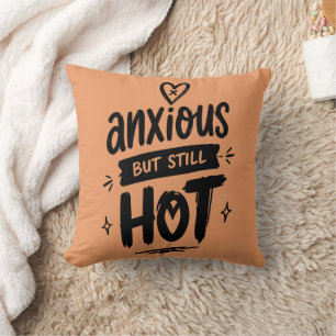 Anxious But Hot Throw Pillow