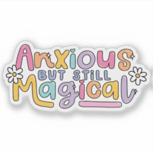 Anxious but still magical