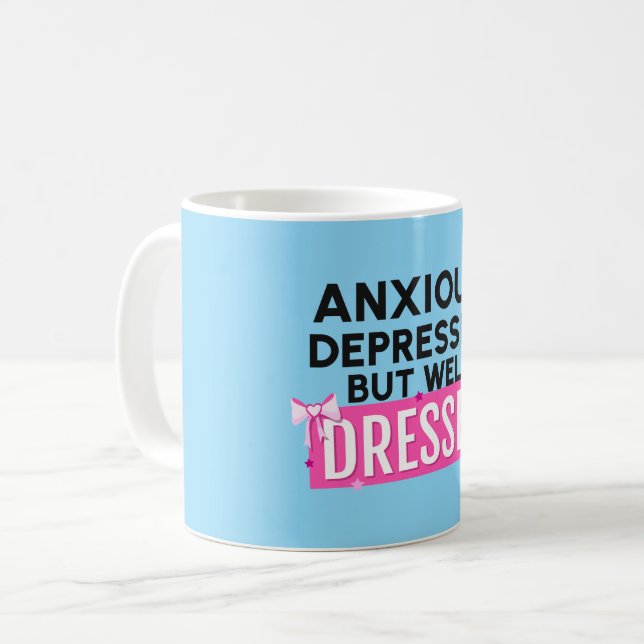 Anxious, Depressed, But Well-Dressed Coffee Mug (Front Left)