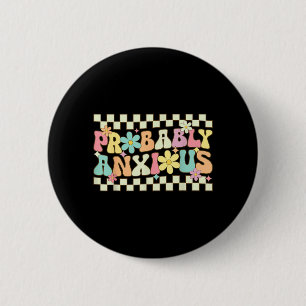 Anxious Funny Anxiety Mental Health Awareness 2 Inch Round Button