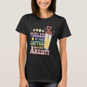 Anxious Person Fueled By Iced Coffee And Anxiety O T-Shirt