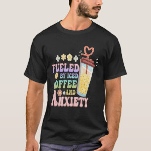 Anxious Person Fueled By Iced Coffee And Anxiety O T-Shirt