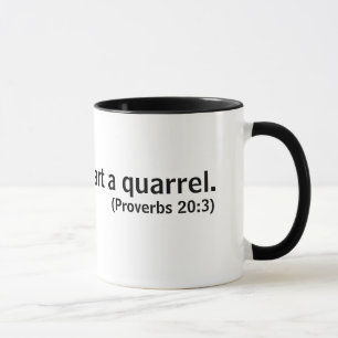 Any fool can start a quarrel (Proverbs 20:3) Mug