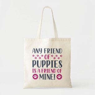 Any Friend Of Puppies Tote Bag