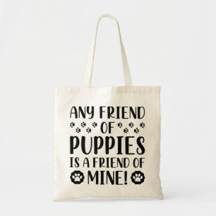 Any Friend Of Puppies Tote Bag