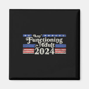 Any Functioning Adult 2024 Funny Retro Election Lo Magnet