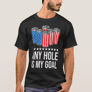 Any Hole Is My Goal  Beer    July 4th T-Shirt