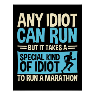 Any Idiot Can Run Funny Marathon Runner  Poster