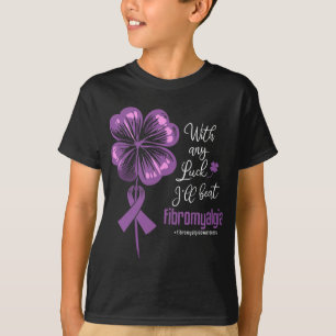 Any Luck I'll Beat Fibromyalgia Disease Awareness T-Shirt