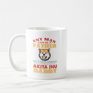 Any Man Can Be A Father Akita. Perfect gift idea f Coffee Mug