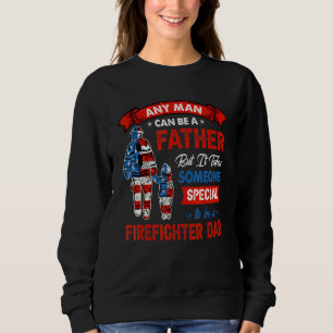 Any Man Can Be A Father But It Takes Some One Spec Sweatshirt