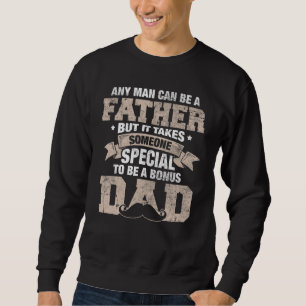 Any Man Can Be A Father But It Takes Someone Very Sweatshirt