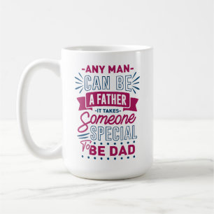 Any Man Can Be a Father Coffee Mug