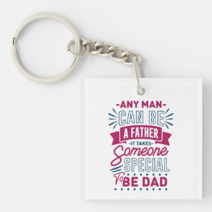 Any Man Can Be a Father Keychain
