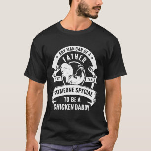 Any Man Can Be A Father Someone Special To Be A Ch T-Shirt