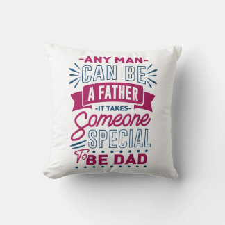 Any Man Can Be a Father Throw Pillow