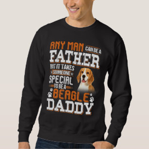 Any Man Can Become A Father Someone Special Beagle Sweatshirt