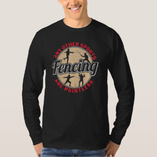 Any Other Sports Are Pointless Retro Fencing T-Shirt
