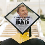 Any Quote Memorial Tribute Simple Photo Dad or Mom Graduation Cap Topper<br><div class="desc">Honour a departed loved one at your school commencement ceremony with a custom photo memorial graduation cap topper. The picture and all wording on this template are simple to personalize for Mom, Dad, Bro, Sis, Oma, Opa, etc. The quote that reads "I hope I made you proud" can also be...</div>