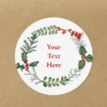 Any Text Custom Holiday Christmas Personalized Classic Round Sticker<br><div class="desc">A beautiful watercolor greenery and red berry wreath frames your message on this standout holiday sticker. The label tag has elegant typography,  and there is room to personalize.</div>