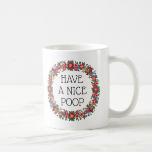 Any Text Cute Floral Script Have a Nice Poop Funny Coffee Mug
