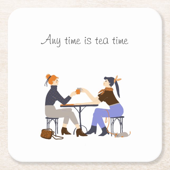 Any time is tea time Tea slogan Friends Friendship Square Paper Coaster (Front)