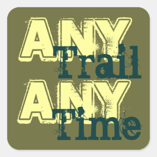 any trail any time square sticker