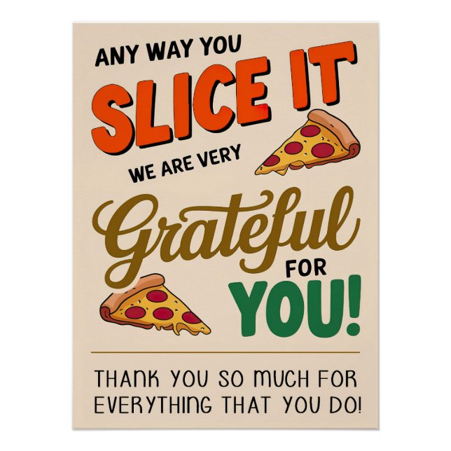 Any Way You Slice It, We Are Very Grateful For You Poster (Front)