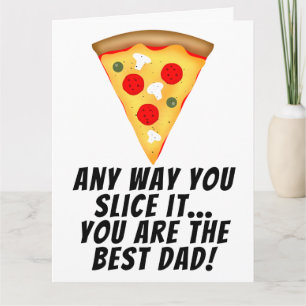 Any way you slice it you are best dad ever pizza card