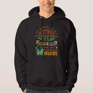 Any Woman Can Be A Mother Pomeranian Mom Dog Mom R Hoodie