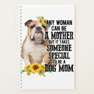 Any Woman Can Be A Mother To Be A Bulldog Mom  Planner