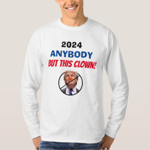 Anybody but this Clown Anti Trump Political Humour T-Shirt
