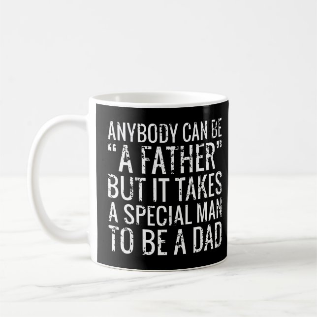 Anybody Can Be A Father It Takes A Special Man To  Coffee Mug (Left)