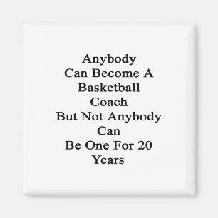 Anybody Can Become A Basketball Coach But Not Magnet