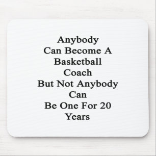 Anybody Can Become A Basketball Coach But Not Mouse Pad