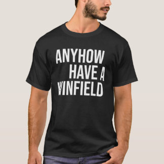 Anyhow Have A Winfield T-Shirt