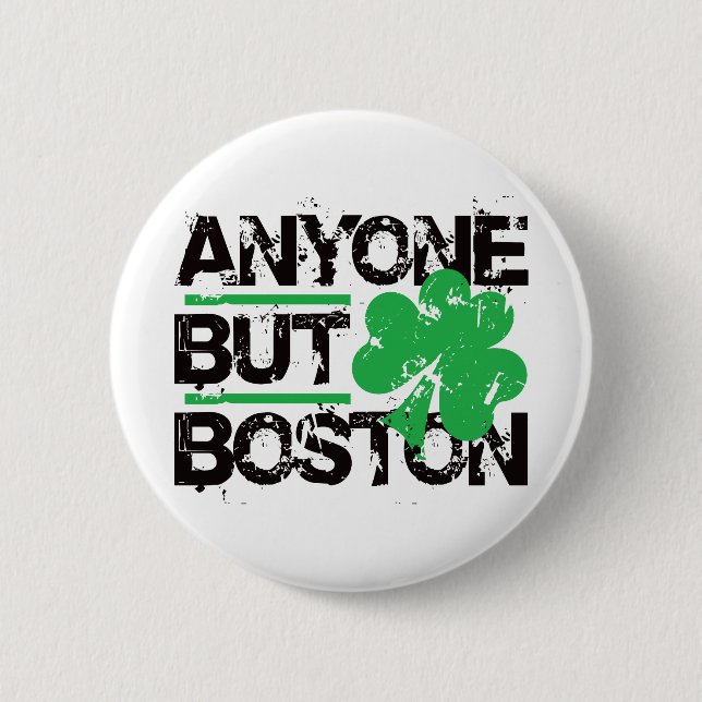 Anyone But Boston! 2 Inch Round Button (Front)