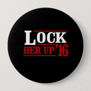 Anyone But Hillary - Lock Her Up 2016 - - Anti-Hil 4 Inch Round Button