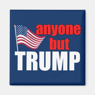 Anyone But Trump Funny Anti Trump Magnet