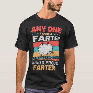 Anyone Can Be A Farter Cheeky  Toot Quote T-Shirt