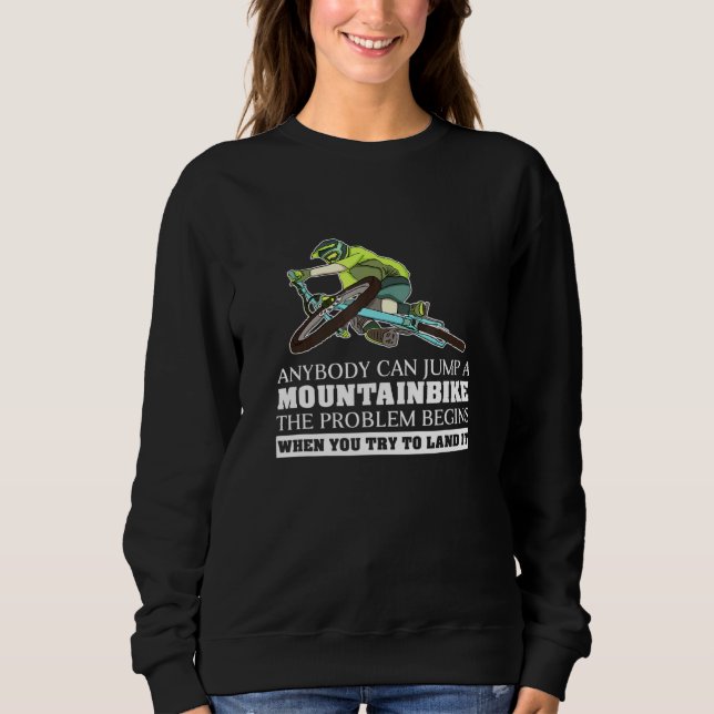 Anyone Can Jump With The Mtb The Problem Is The La Sweatshirt (Front)