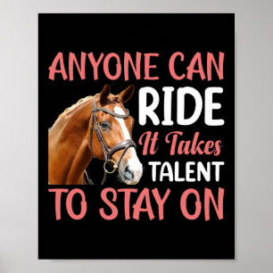 Anyone Can Ride It Takes Talent - Horse Equestrian Poster