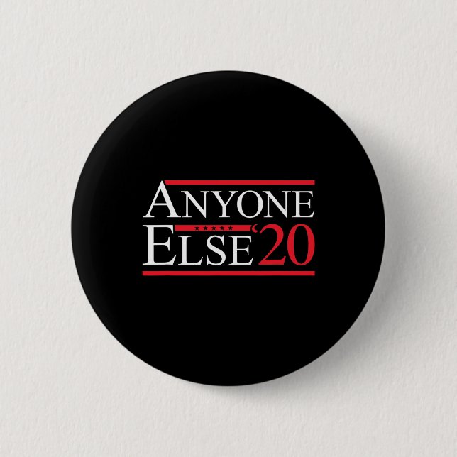 Anyone Else 2020 Presidential Election Funny Anti  2 Inch Round Button (Front)