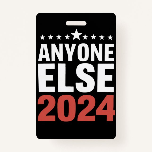 Anyone Else 2024 Election Campaign Political Funny Badge (Front)